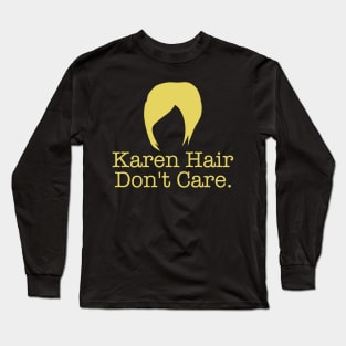 Karen Hair Don't Care HairCut Long Sleeve T-Shirt
